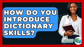 How Do You Introduce Dictionary Skills? - The Language Library