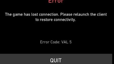 The game has lost connection please relaunch the client to restore connectivity Error Code Val 5