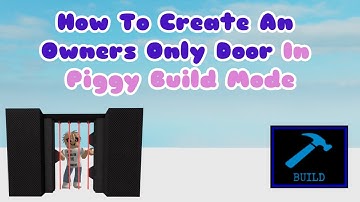 How To Create An Owners Only Door In Piggy Build Mode