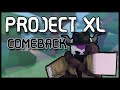 Project xl come back