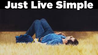 Living Simple Life Isn't Boring. Society Just Can't Profit From It.