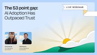 [Live webinar] The 53 point gap: AI Adoption Has Outpaced Trust