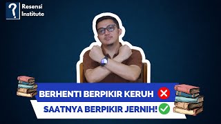 Mengubah Pola Pikir = Mengubah Kehidupan (Cara Berpikir Jernih di Era Kelebihan Informasi)