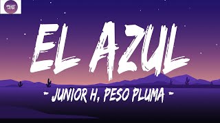 Junior H x Peso Pluma - El Azul (Letra/Letra) | Mix