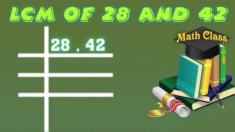 LCM of 28 and 42