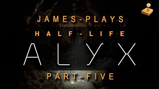 Half-Life: Alyx - PT5 - Super Weapon