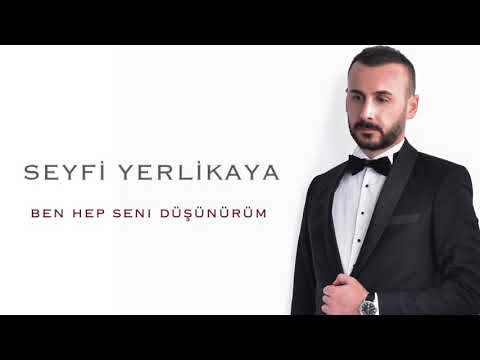 Seyfi Yerlikaya - Ben Hep Seni Düşünürüm