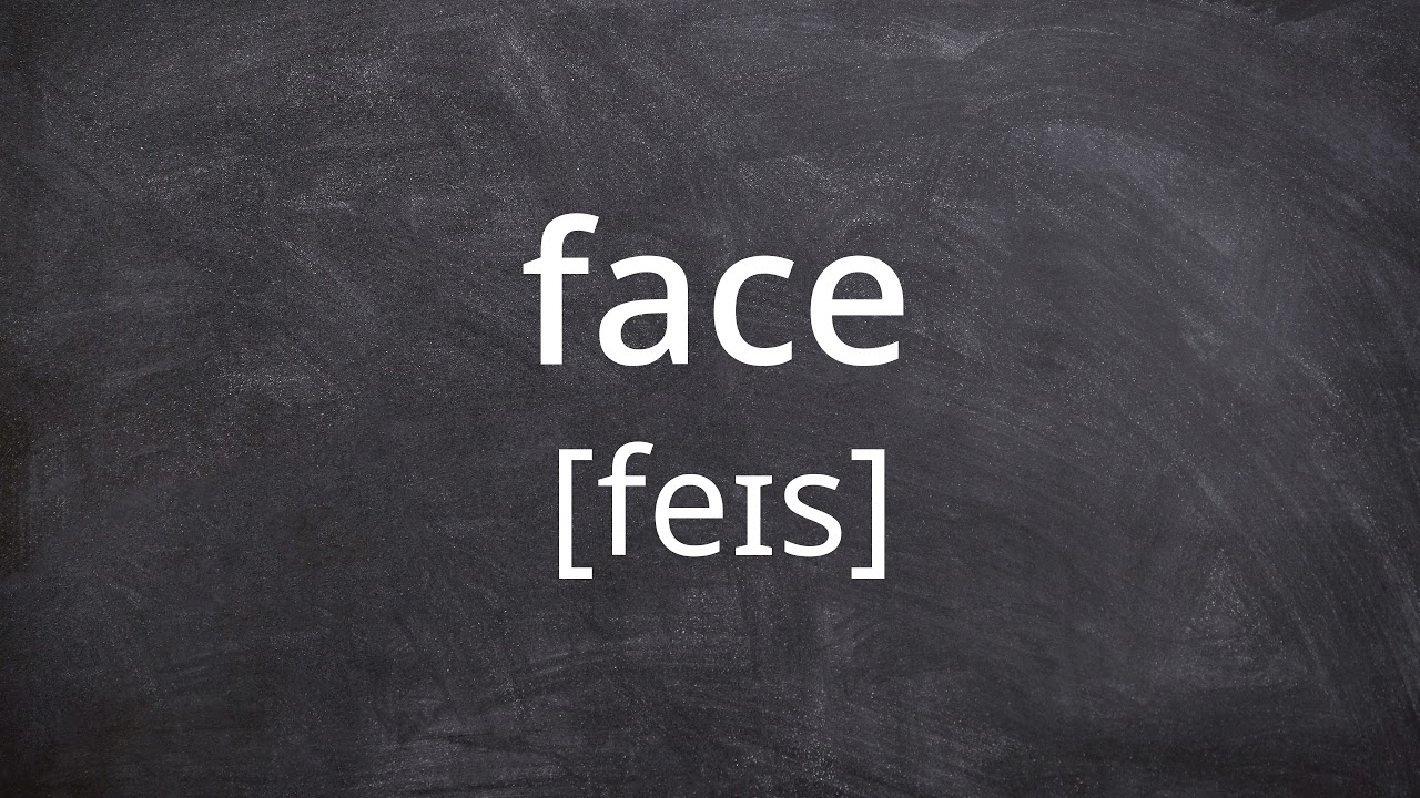 FACE   Pronunciation in American English