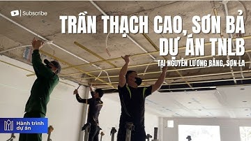 Hành Trình Xây Nhà TNLB_EP.3: Thi Công Trần Thạch Cao & Sơn Bả