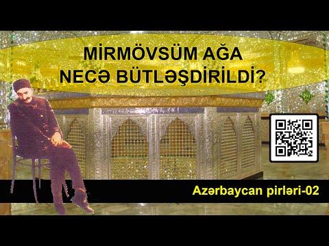 Mirmövsüm ağa niyə bütləşdirildi? Namaz qılmadığı, Quran oxumadığı halda... Azərbaycan pirləri - 02