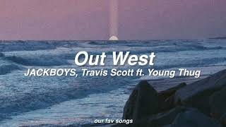 out west - jackboys, travis scott ft. young thug (lyrics/letra)