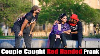 Couple Caught Red Handed Prank | Humanitarians