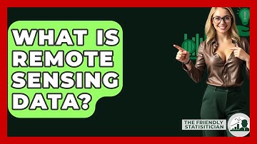 What Is Remote Sensing Data? - The Friendly Statistician