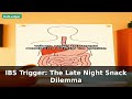 IBS Trigger: The Late Night Snack Dilemma | IBS Tips
