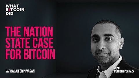 The Nation State Case for Bitcoin with Balaji Srinivasan