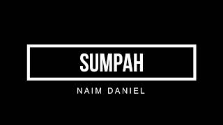 Video-Miniaturansicht von „Naim Daniel - Sumpah Lirik“