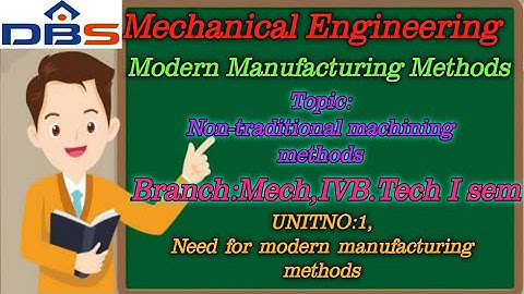 Non-Traditional Machine Methods And Classification | Mechanical Engineering | Online Education | DBS