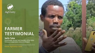Seifu Teha, Kotta Primary Cooperative Union Member Testimonial, Ethiopia Agunity