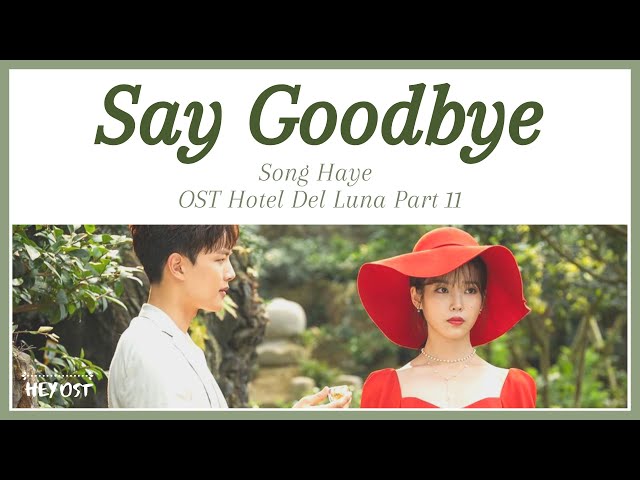 Song Haye (송하예) - Say Goodbye OST Hotel Del Luna Part 11 | Lyrics class=