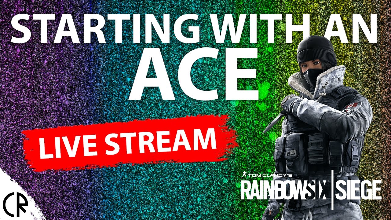 Starting with an ACE - Live Stream - Rainbow Six Siege - YouTube
