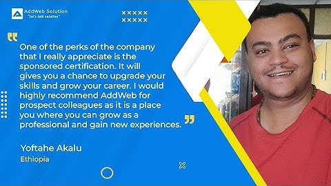 One of Our Happy Employee Yoftahe Akalu Says About Us - AddWeb Solution