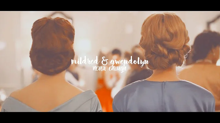 Mildred & Gwendolyn | Never Enough