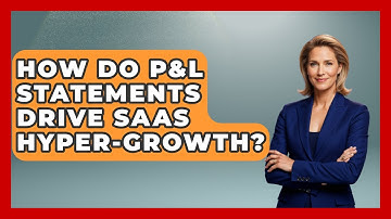 How Do P&L Statements Drive SaaS Hyper-growth? - All About SaaS Finance