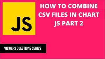How to read and combine CSV files in Chart JS