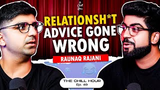 Epic Relationsh!t Advice & Unfiltered Bombay Stories ft. Raunaq Rajani | The Chill Hour Ep. 49