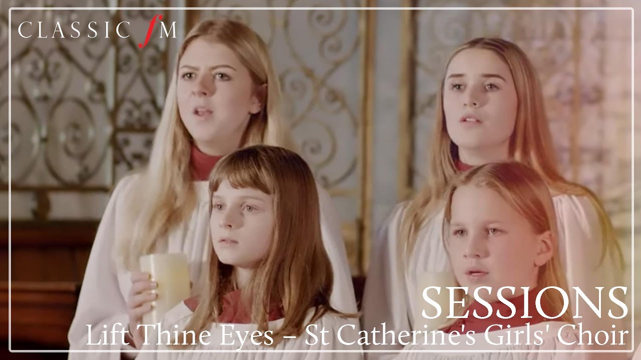 Lift Thine Eyes – St Catharine's Girls' Choir | Classic FM Sessions