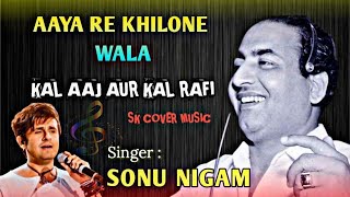 Aaya Re Khilone Wala  Sonu Nigam  rafis oldisgold evergreenhits tributesong mukesh