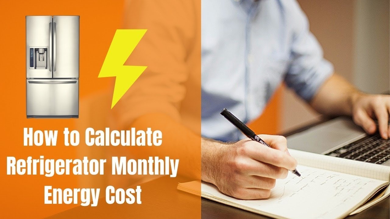 How to Calculate Refrigerator Monthly Energy Cost
