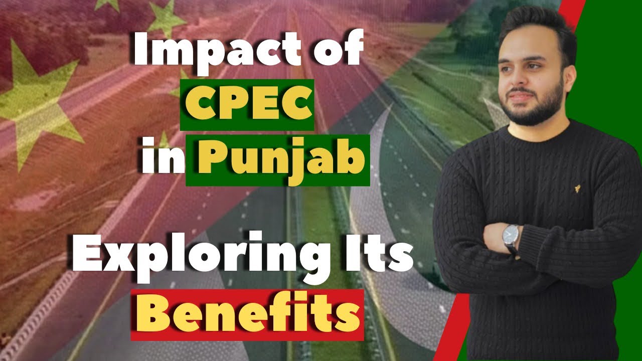 The Positive Impact of CPEC in Punjab: Exploring Its Benefits | Maarij Farooq