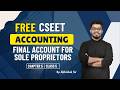 CSEET | Accounting | Chapter 5 | Final account for sole proprietors | Class 5