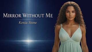 Mirror Without Me – Kenia Stone | Emotional Soul Ballad | A Sister’s Light