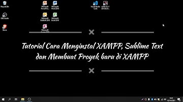 Tutorial Cara Menginstal XAMPP, Sublime Text dan Membuat Proyek PHP
