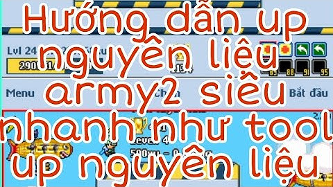 Army2 : hướng dẫn up nguyên liệu ( up quà ) army2 siêu nhanh chỉ với 2 acc như tool up nguyên liệu
