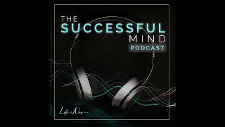 The Successful Mind Podcast – Episode 521 – Life Is a Dance Between Desire and Fear