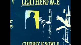 LEATHERFACE - Cherry Knowle 1989 [FULL ALBUM]