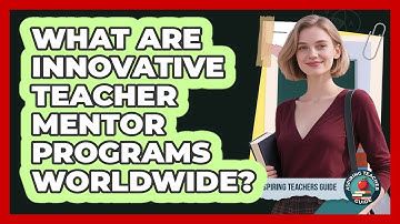 What Are Innovative Teacher Mentor Programs Worldwide? - Aspiring Teacher Guide