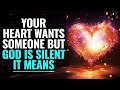 When Your Heart Strongly Desires And Love Someone But God Is Silent It Means…