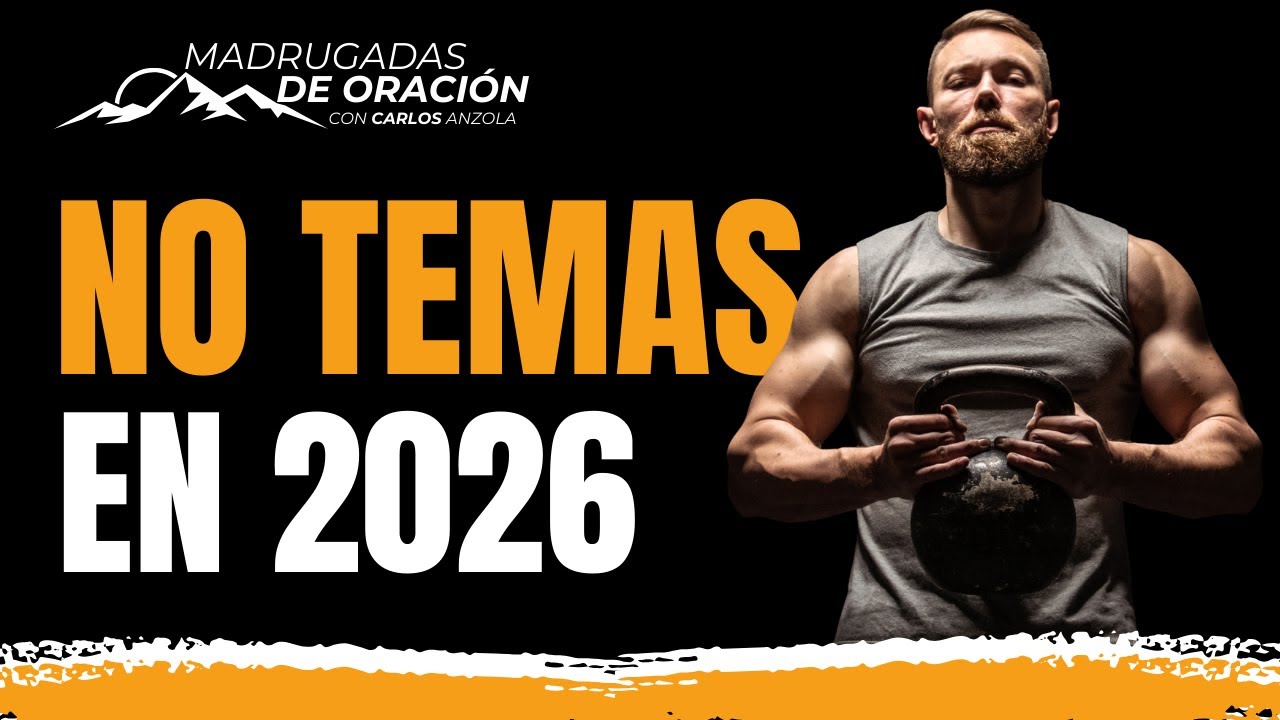 🟡No temas en el año 2026 | Madrugadas de Oración