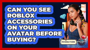 Can You See Roblox Accessories On Your Avatar Before Buying? - Open World Tycoons