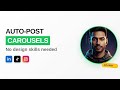 Create &amp; Post Carousels Automatically (API Included)