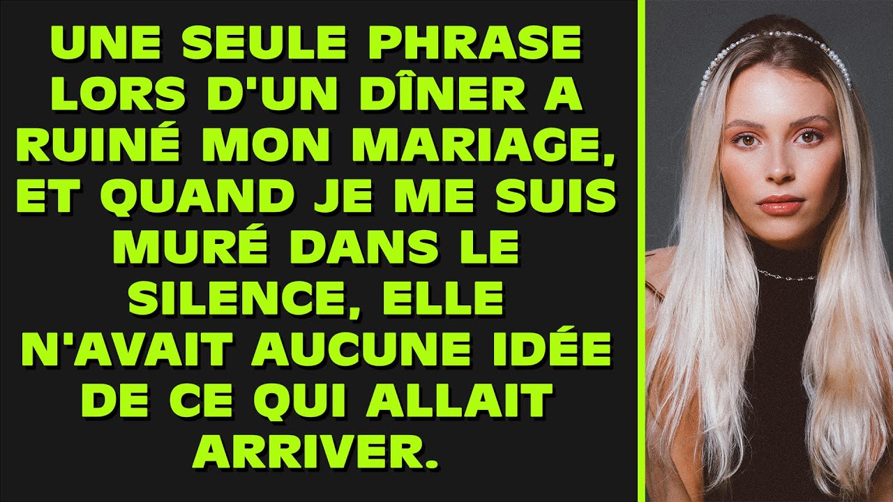 Une seule phrase lors d'un dîner a ruiné mon mariage, et quand je me suis muré dans le silence...