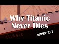 Why Titanic Never Dies