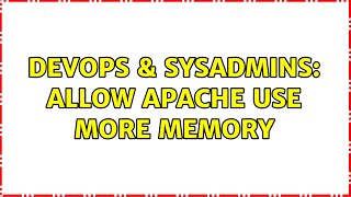 Celebrity DevOps & SysAdmins: Allow Apache use more memory (2 Solutions!!) Wealth