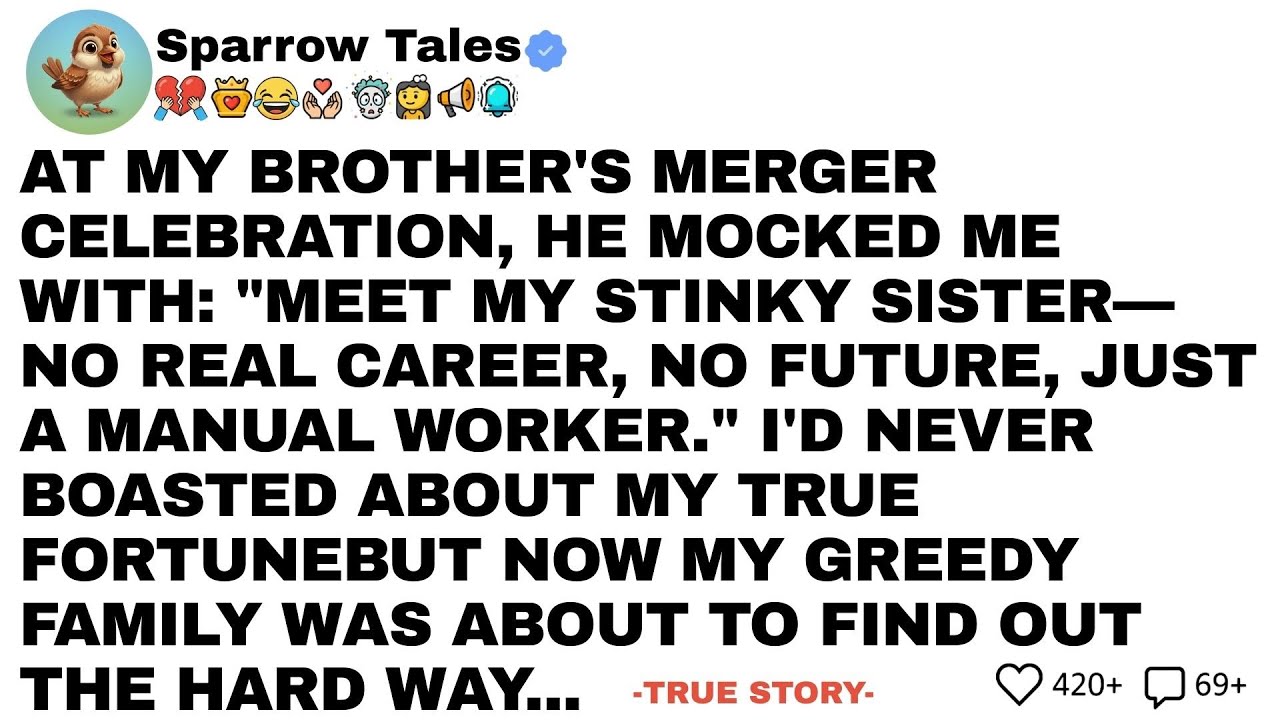 AT MY BROTHER'S MERGER CELEBRATION, HE MOCKED ME WITH: 