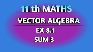 TN SAMACHEER  || 11th STD MATHS || CHAPTER 8 || VECTOR ALGEBRA || EX 8.1 || SUM 3 ||