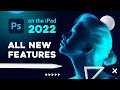 Photoshop on the iPad 2022 - ALL NEW FEATURES